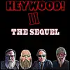 HEYWOOD! - Heywood! II the Sequel